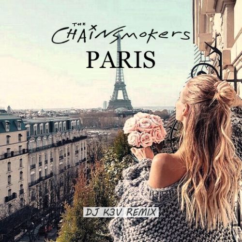 The Chainsmokers Paris (DJ K3V Remix) by Kevin Trinh