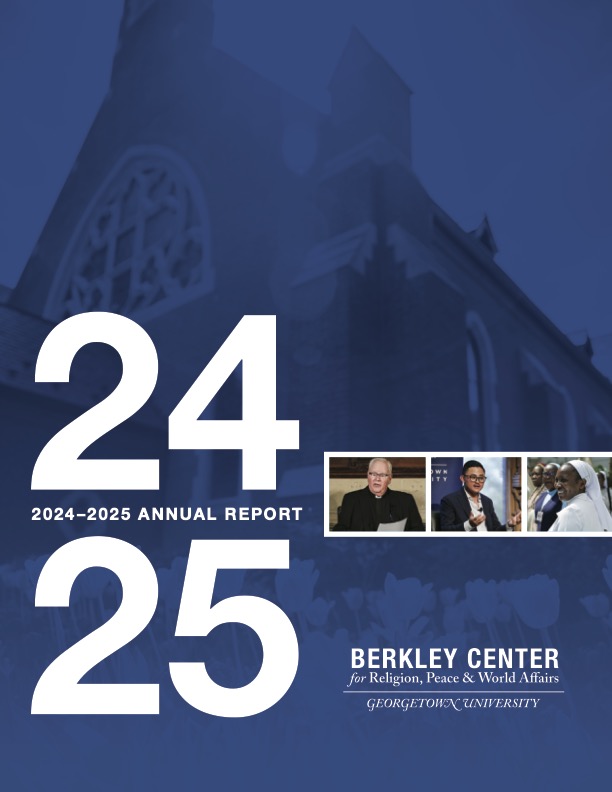 report cover: 2024-2025 Annual Report. Berkley Center for Religion, Peace & World Affairs. Georgetown University