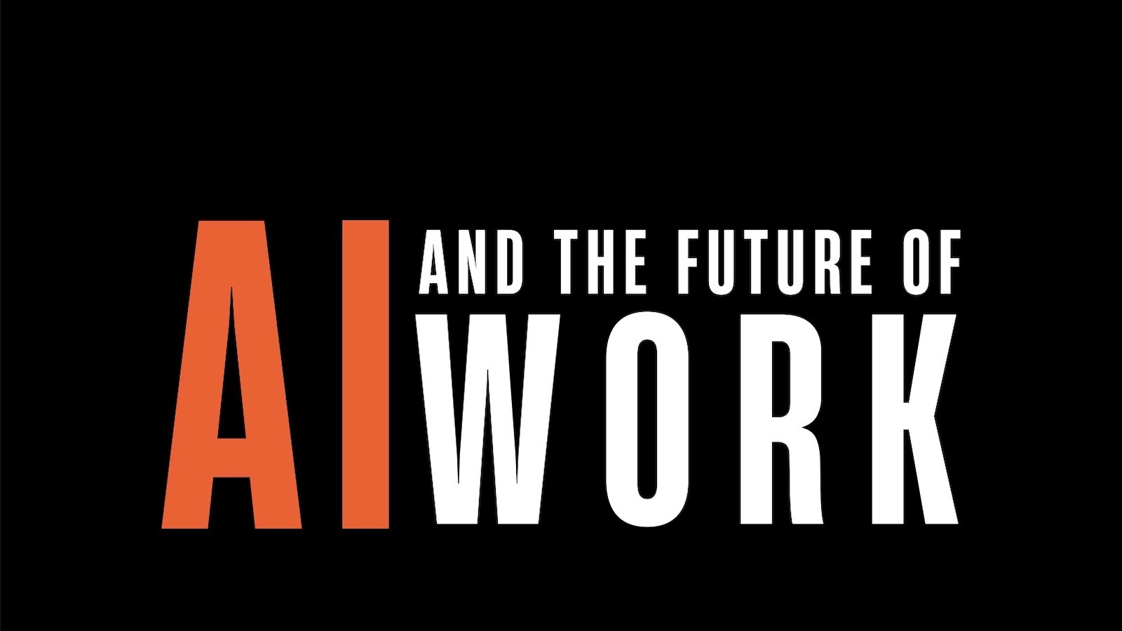 Black background with bold text that reads "AI and the Future of Work"
