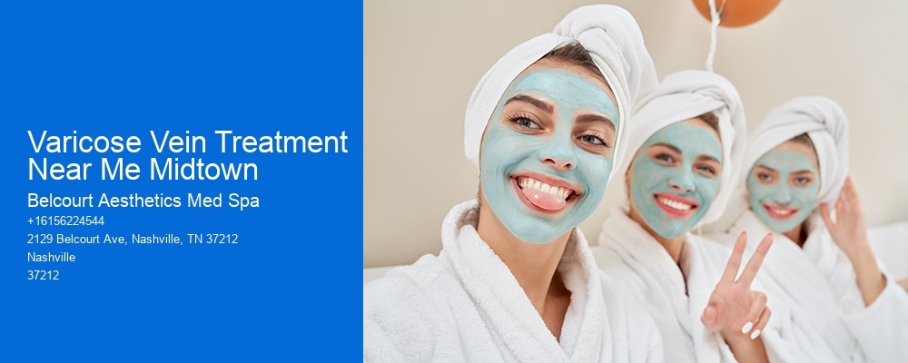 Varicose Vein Treatment Near Me Midtown Belcourt Aesthetics Med Spa Varicose Vein Treatment Near Me Midtown