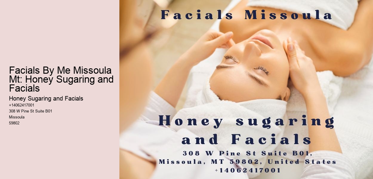 Facials By Me Missoula Mt: Honey Sugaring and Facials