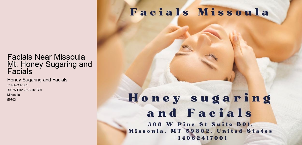 Facials Near Missoula Mt: Honey Sugaring and Facials