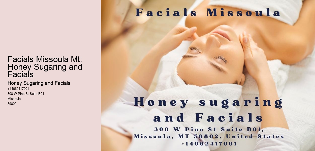 Facials Missoula Mt: Honey Sugaring and Facials