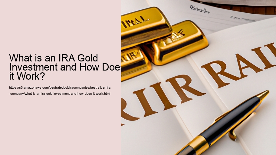 What is an IRA Gold Investment and How Does it Work?   What is an IRA Gold Investment and How Does it Work?