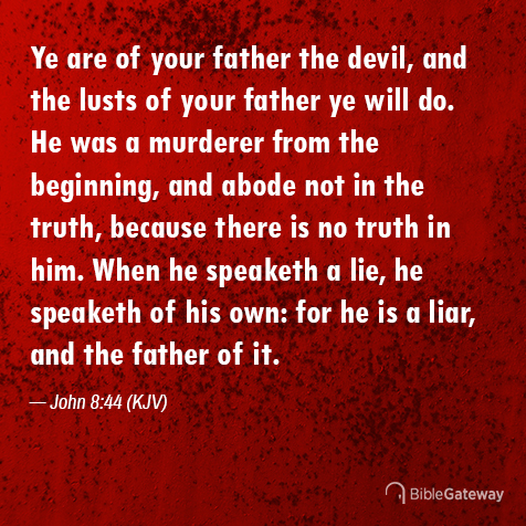 John 8:44 on Bible Gateway.