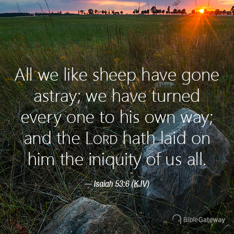 Isaiah 53:6 on Bible Gateway.