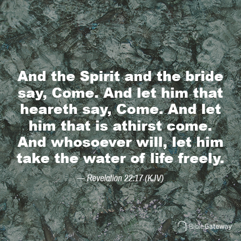 Revelation 22:17 on Bible Gateway.