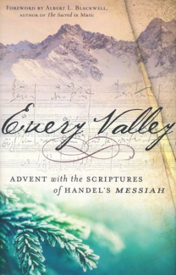 Buy your copy of Every Valley: Advent with the Scriptures of Handel's Messiah in the Bible Gateway Store where you'll enjoy low prices every day Buy your copy of Every Valley: Advent with the Scriptures of Handel's Messiah in the Bible Gateway Store where you'll enjoy low prices every day