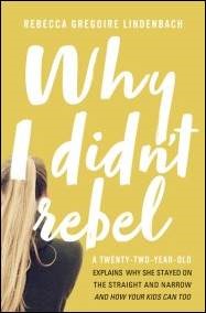 Not Every Teenager Embraces Rebellion An Interview With Rebecca - buy your copy of why i didn t rebel in the bible gateway store where