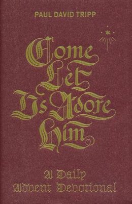 Buy your copy of Come, Let Us Adore Him: A Daily Advent Devotional in the Bible Gateway Store where you'll enjoy low prices every day Buy your copy of Come, Let Us Adore Him: A Daily Advent Devotional in the Bible Gateway Store where you'll enjoy low prices every day