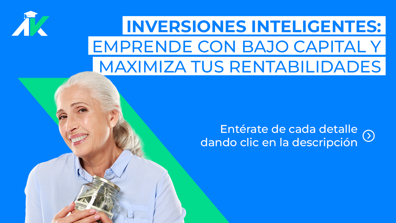 Inversiones Inteligentes: Emprende con Bajo Capital y Maximiza tus Rentabilidades | Excelcredit