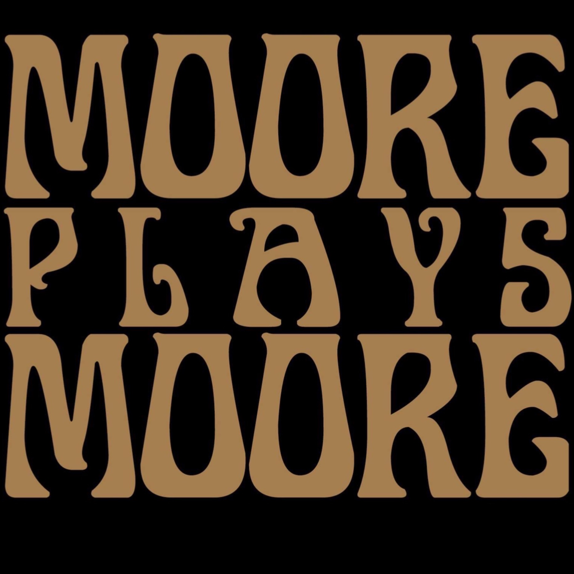 MOORE PLAYS MOORE
