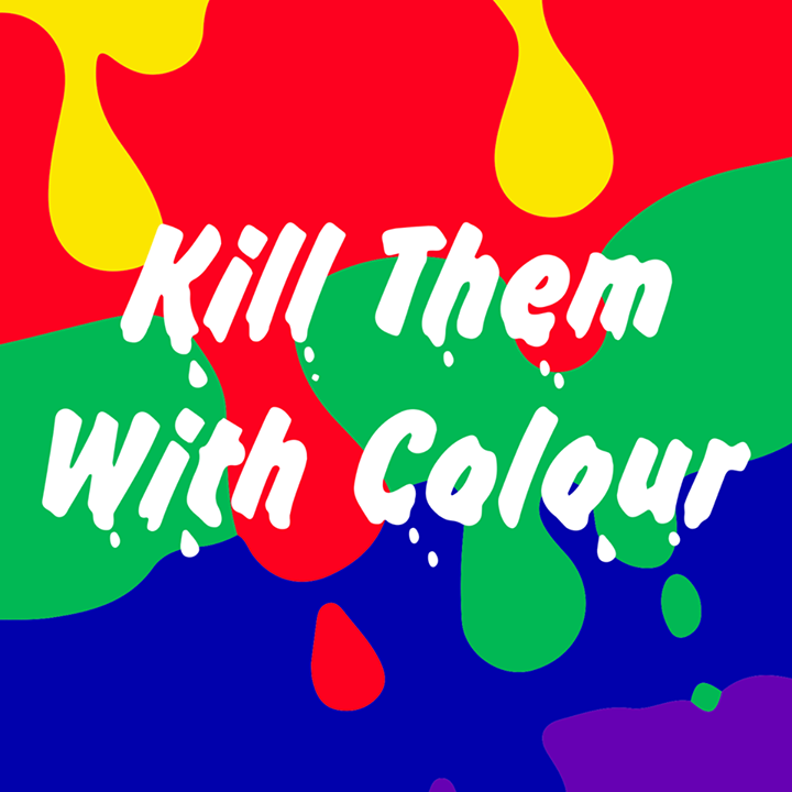 Kill Them With Colour