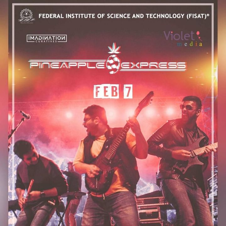 Bandsintown Pineapple Express India Tickets FISAT, Feb 07, 2019