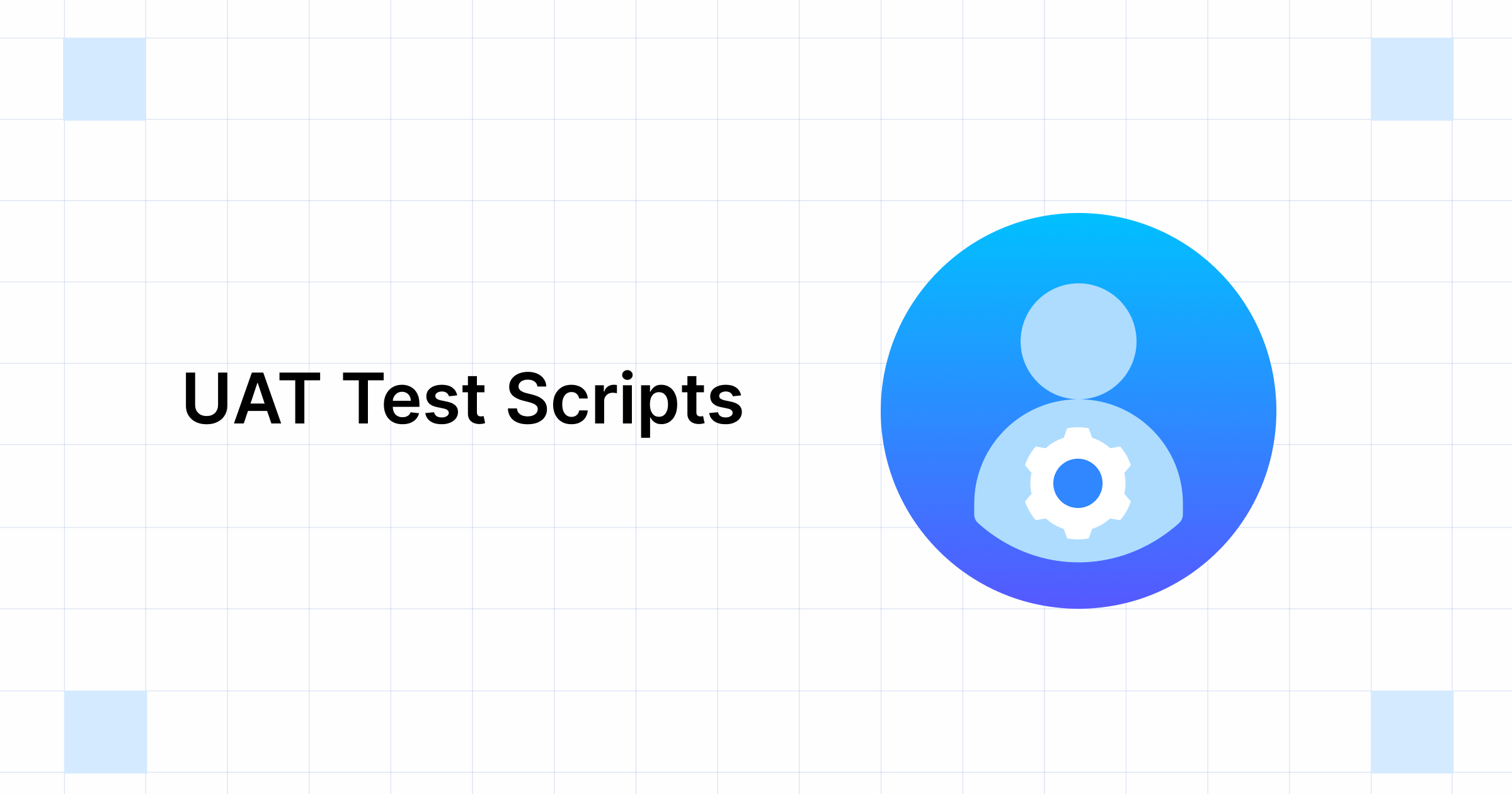 Understanding UAT Test Scripts: Definition and Templates