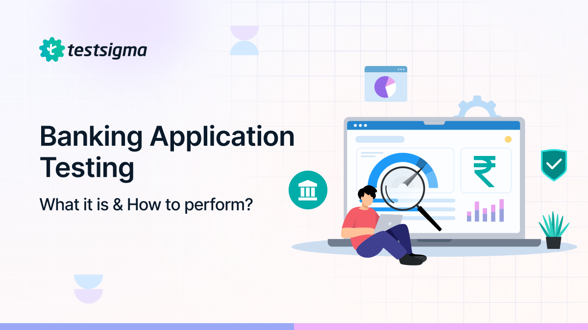 Banking Application Testing | What it is & How to Perform?