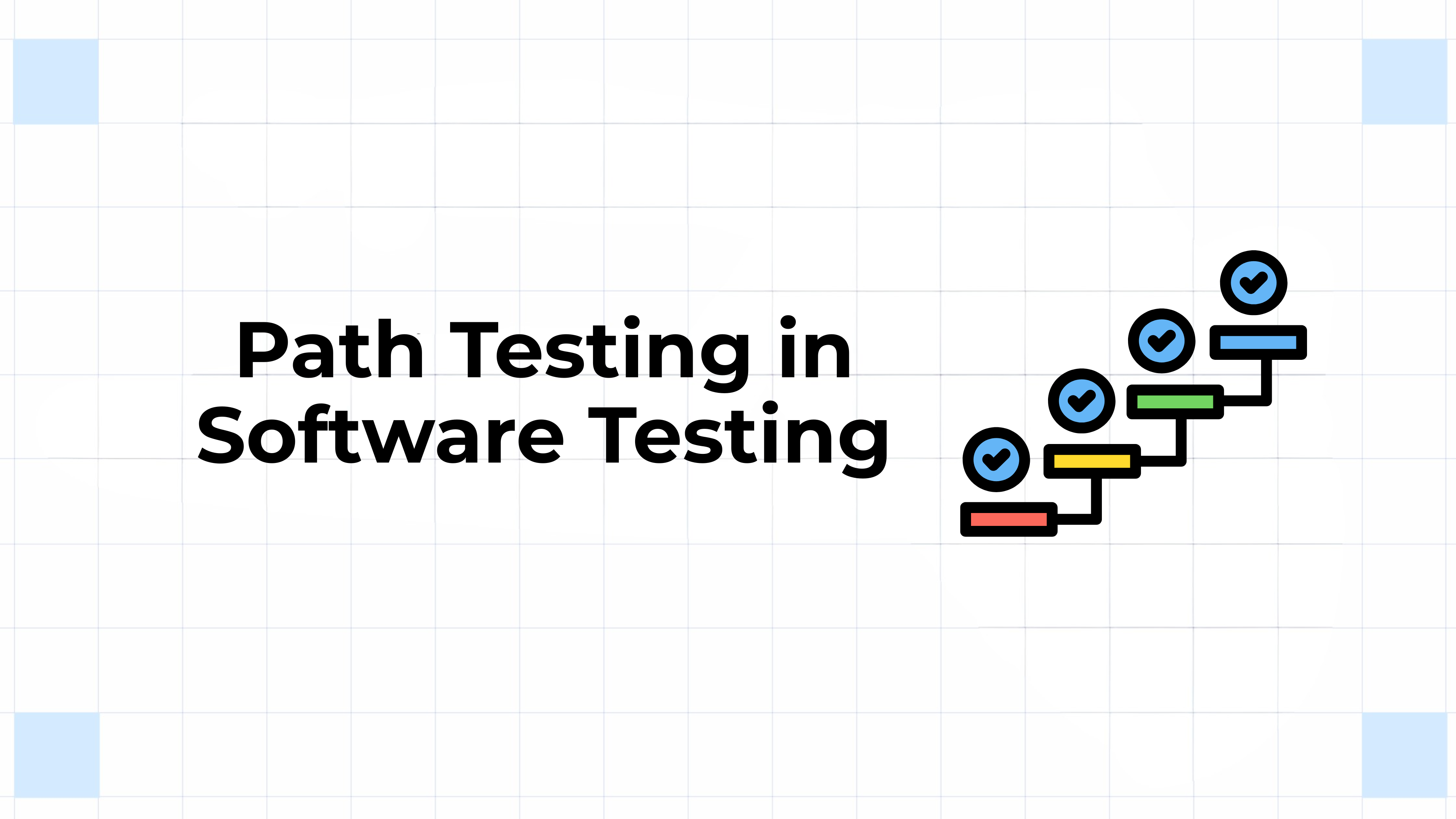What Is Path Testing? A Complete Guide for QA Teams