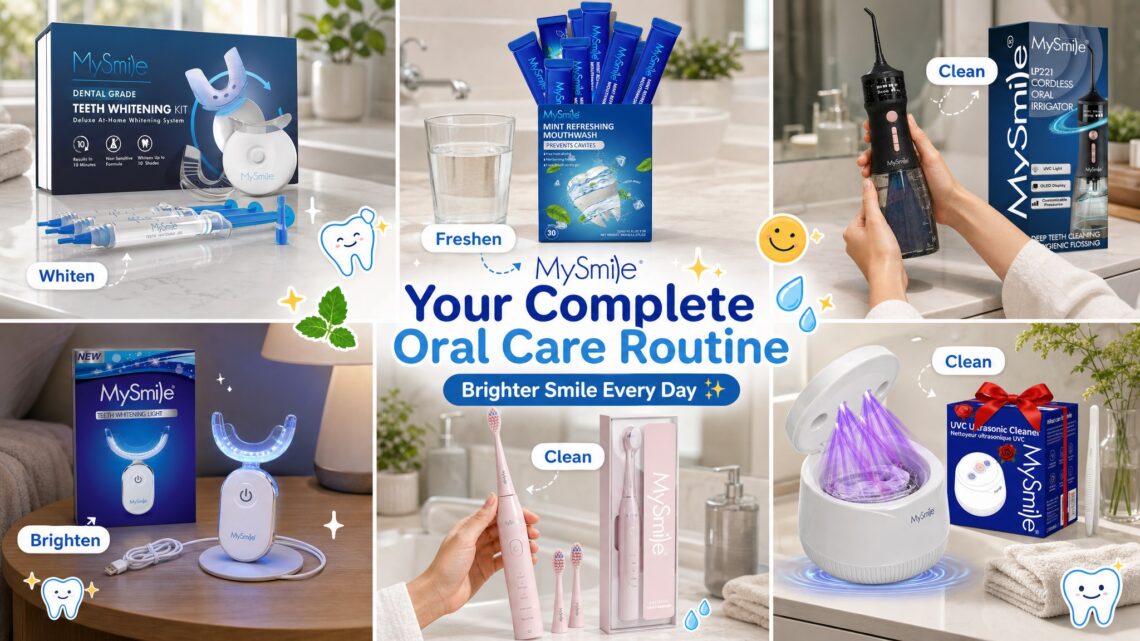 A collage of six images titled "MySmile Your Complete Oral Care Routine, Brighter Smile Every Day," detailing steps in a daily hygiene program. The sections are: "Whiten" (Teeth Whitening Kit, step 1), "Freshen" (Mouthwash packets, step 2), "Clean" (Water Flosser, step 3), "Brighten" (Teeth Whitening Light, step 4), "Clean" (Electric Toothbrush, step 5), and "Clean" (Ultrasonic Cleaner for retainer, step 6). Each panel shows a product in a clean bathroom setting with relevant cute tooth icons.