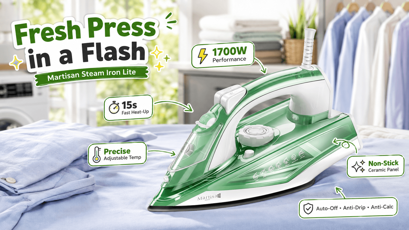 Martisan green steam iron in a bright laundry room with folded shirts, highlighting 1700W performance, 15-second fast heat-up, adjustable temperature, non-stick ceramic panel, auto-off, anti-drip and anti-calc.