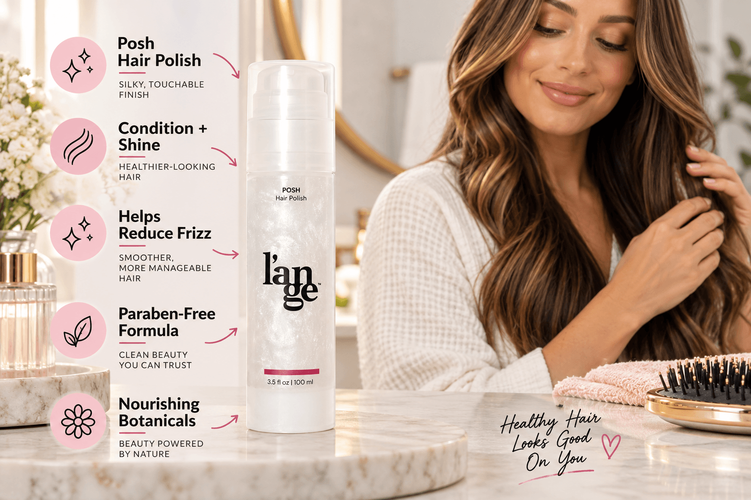 A close-up of a bottle of l'ange Posh Hair Polish. Pink circles with icons list benefits: "Silky, Touchable Finish", "Condition + Shine", "Helps Reduce Frizz", "Paraben-Free Formula", and "Nourishing Botanicals". A woman smiles and touches her hair in the background.