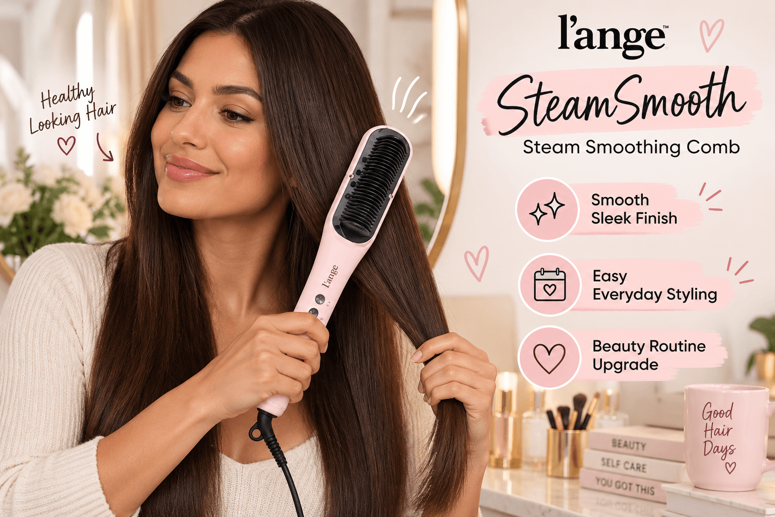 A woman using a pink l'ange SteamSmooth Steam Smoothing Comb on her long dark hair. Pink circles with icons highlight: "Smooth Sleek Finish", "Easy Everyday Styling", and "Beauty Routine Upgrade". Background shows a bathroom vanity with other beauty products. Text reads: "Beauty Routine Upgrade".