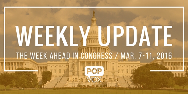 POPVOX Weekly Update_The Week Ahead in Congress_March_7_11_2016