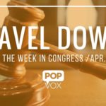 POPVOX Gavel Down_Closing Out the Week in Congress_Apr_11_15_2016