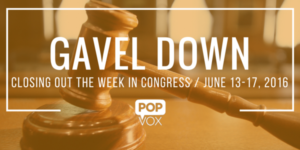 POPVOX Gavel Down_Closing Out the Week in Congress