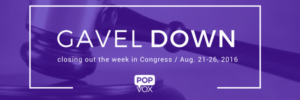 POPVOX Gavel Down_Closing Out the Week in Congress