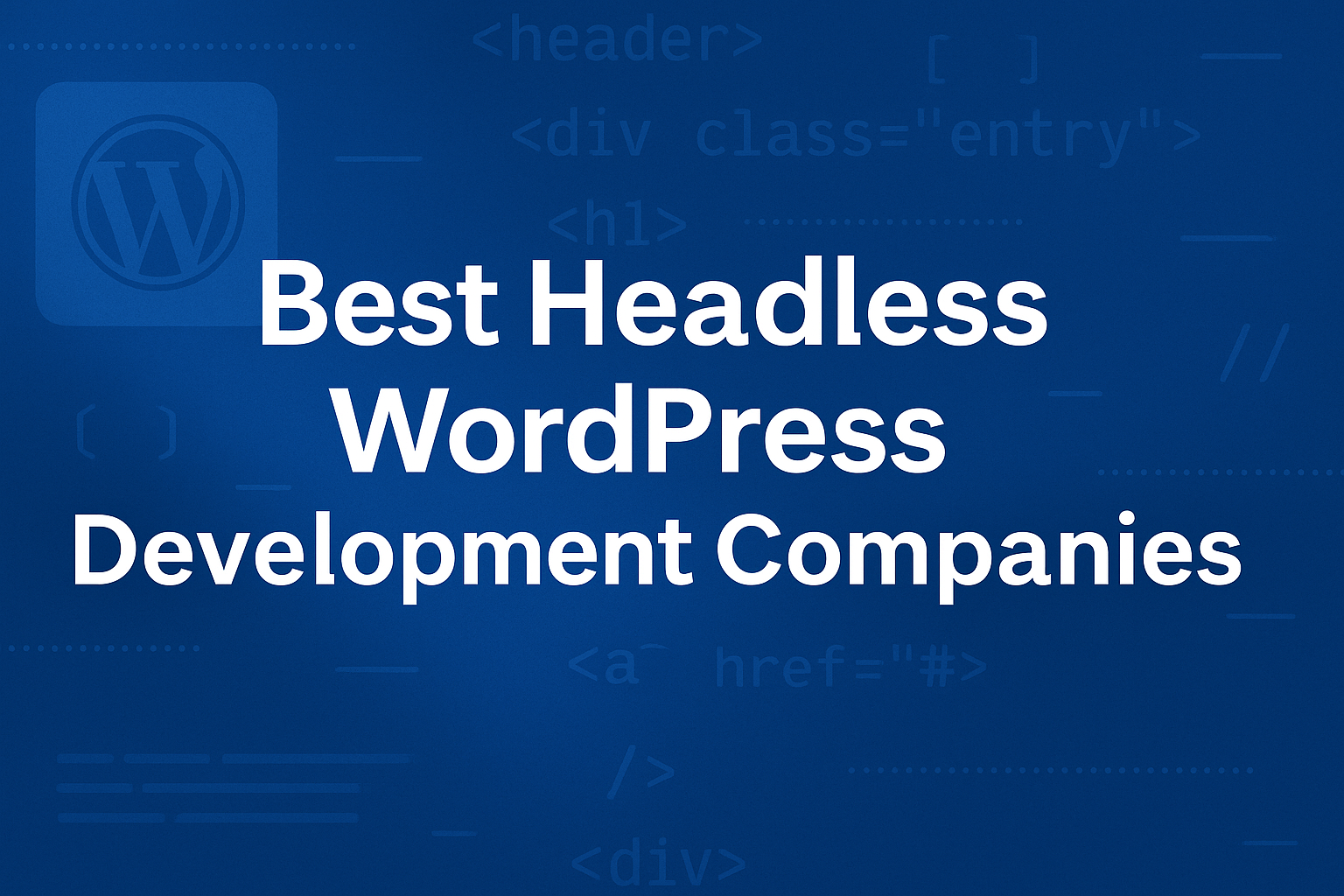 Top Headless WordPress Development Companies