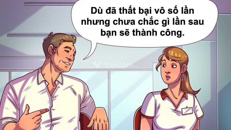STT hài hước về công việc: "Dù đã thất bại vô số lần nhưng chưa chắc gì lần sau bạn sẽ thành công."