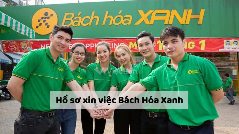 Hồ sơ xin việc Bách Hóa Xanh gồm những gì? Hướng dẫn chuẩn nhất