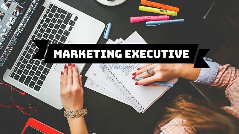 Marketing Executive là gì? Mô tả công việc và yêu cầu của Marketing Executive