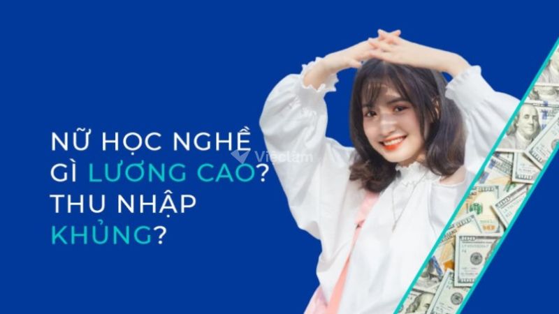Nên học nghề gì cho nữ không bằng cấp để có thu nhập cao?  
