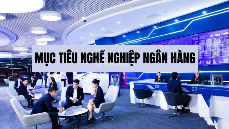 Mục tiêu nghề nghiệp ngân hàng