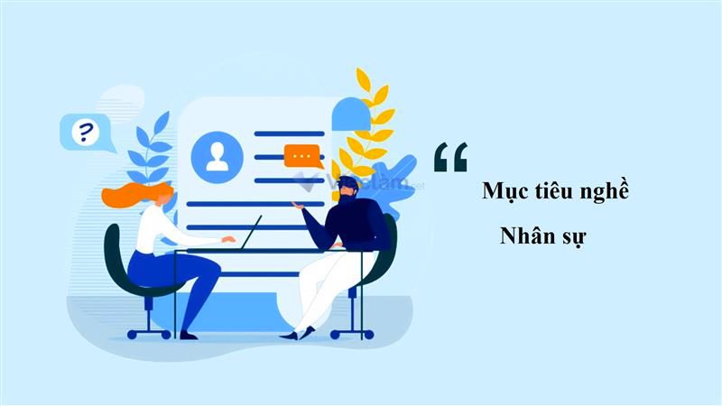 Cách viết mục tiêu nghề nghiệp cho vị trí nhân sự