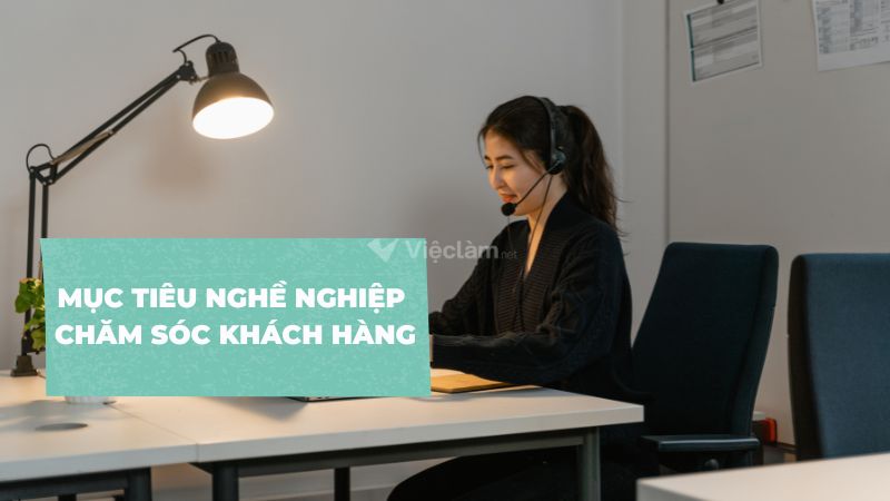 Hướng dẫn cách viết mục tiêu nghề nghiệp chăm sóc khách hàng​ trong CV