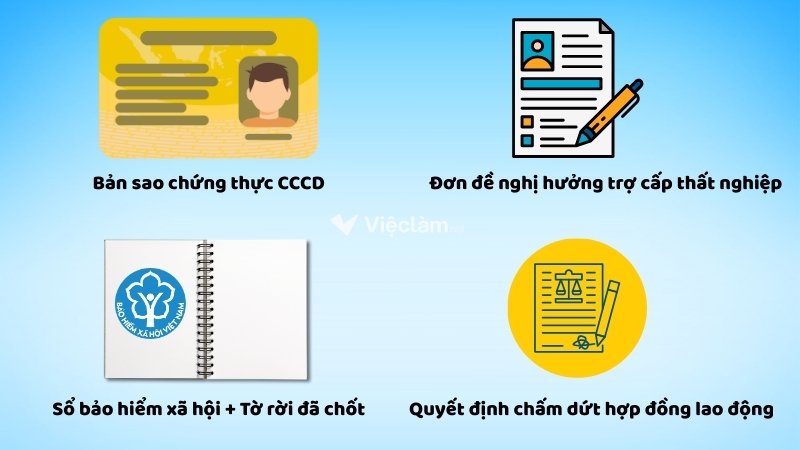 Các giấy tờ cần có để làm hồ sơ hưởng trợ cấp thất nghiệp