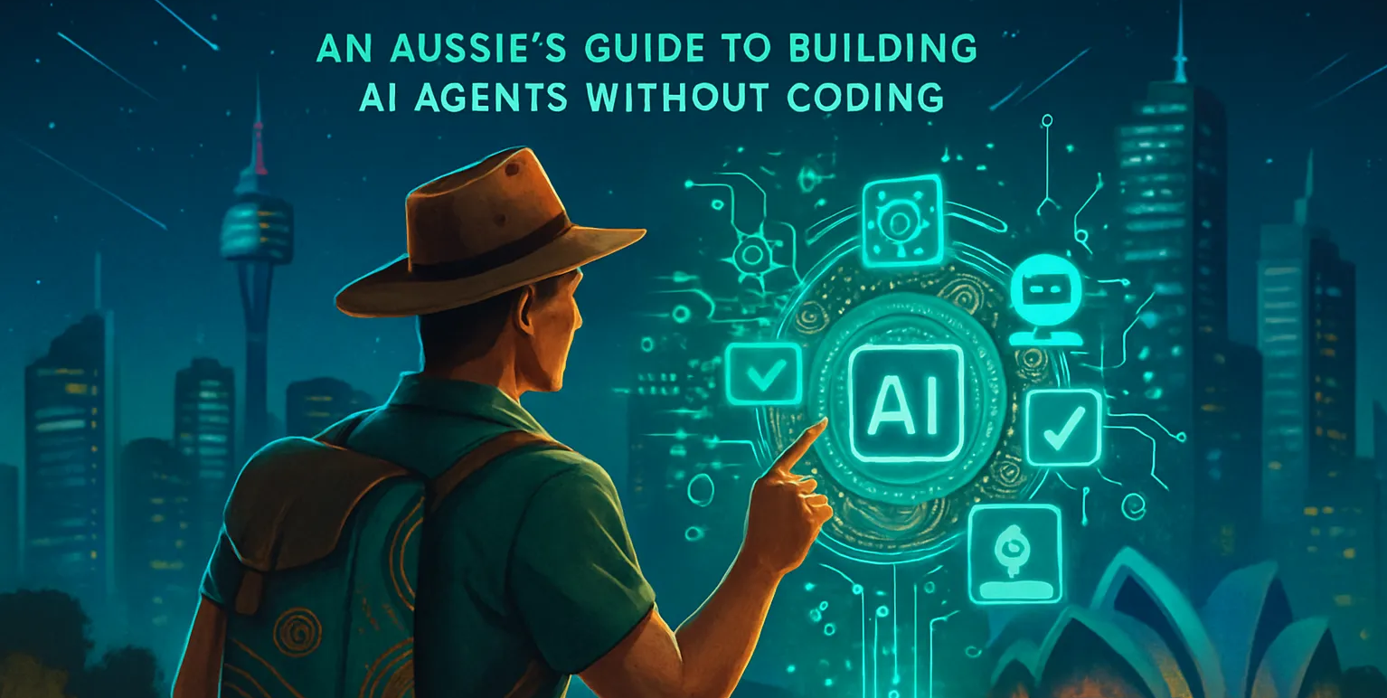 Wrangling Digital Employees: An Aussie’s Guide to Building AI Agents Without Coding (And Why It’s Simpler Than You Think) Cover