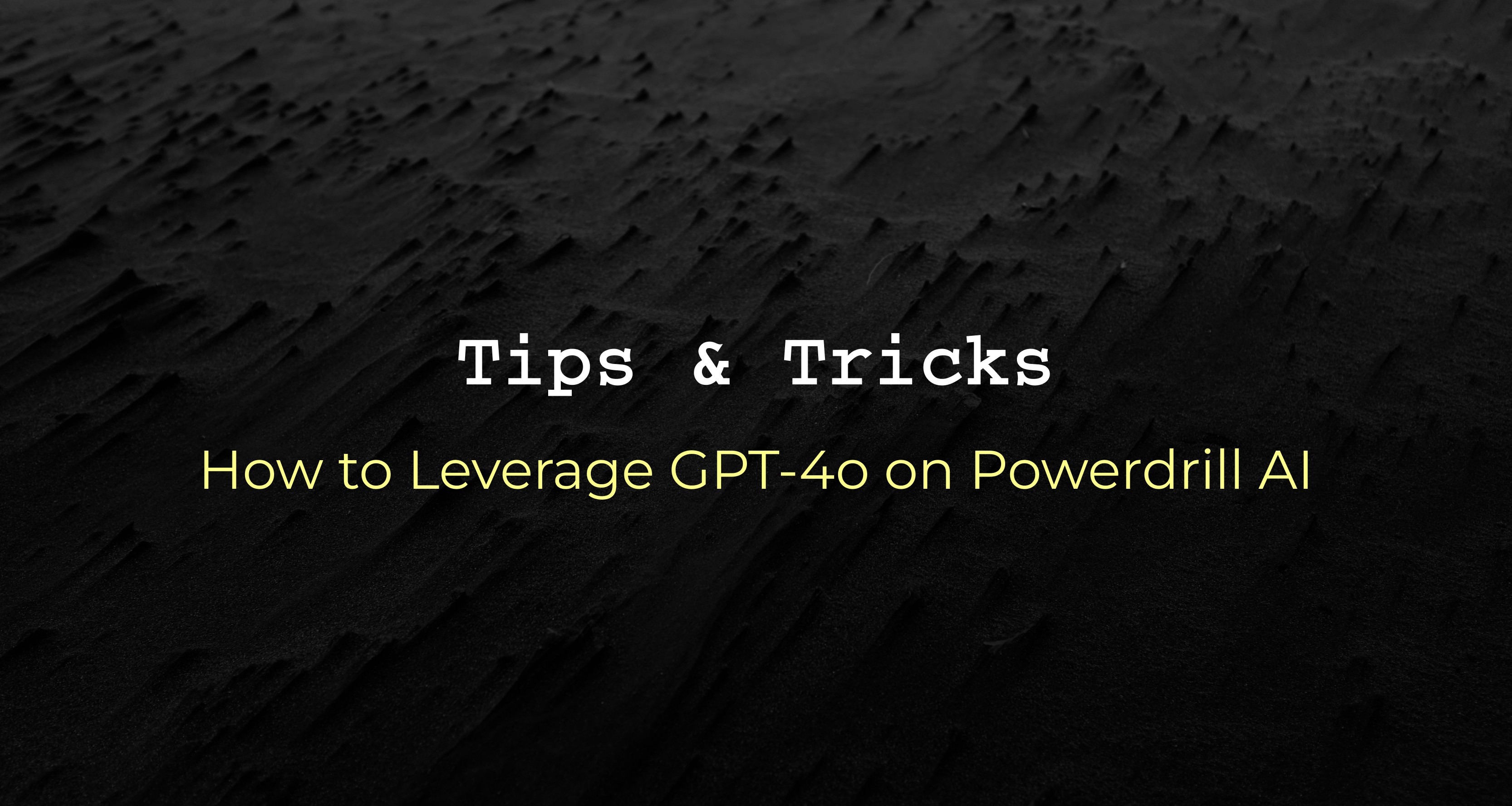 How to Leverage GPT-4o on Powerdrill AI