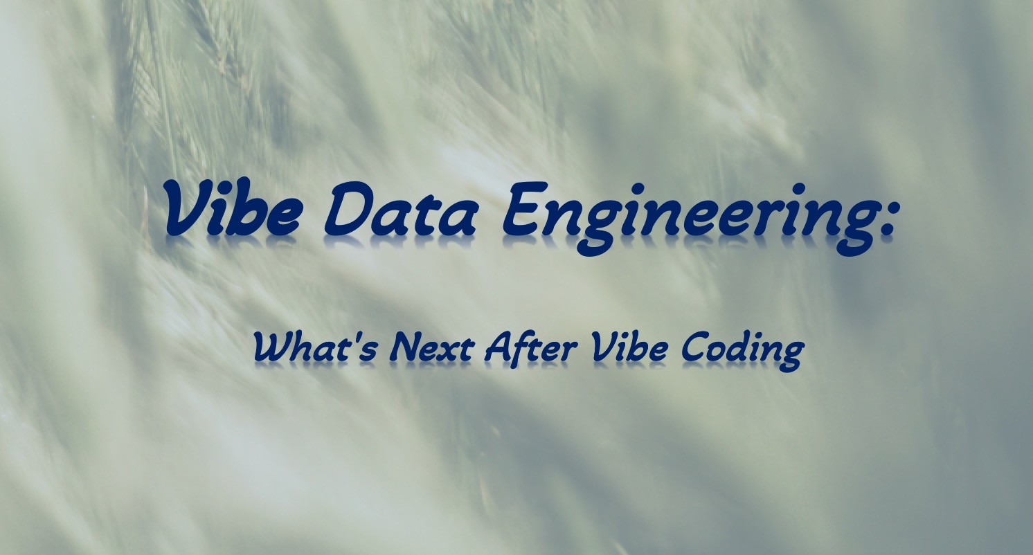Vibe Data Engineering: What's Next After Vibe Coding