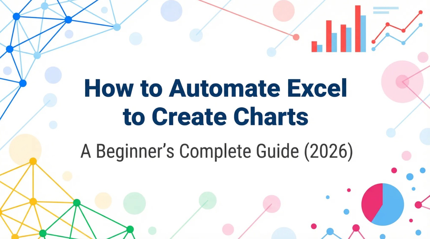 How to Automate Excel to Create Charts: A Beginner’s Complete Guide (2026)