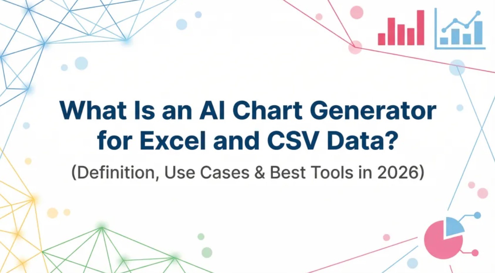 What Is an AI Chart Generator for Excel and CSV Data? (Definition, Use Cases & Best Tools in 2026)