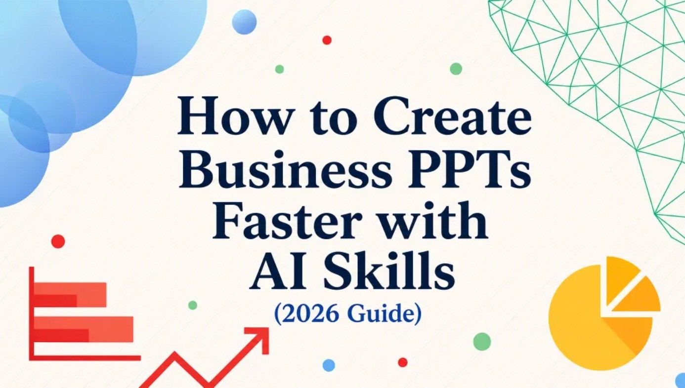 How to Create Business PPTs Faster with AI Skills (2026 Guide)