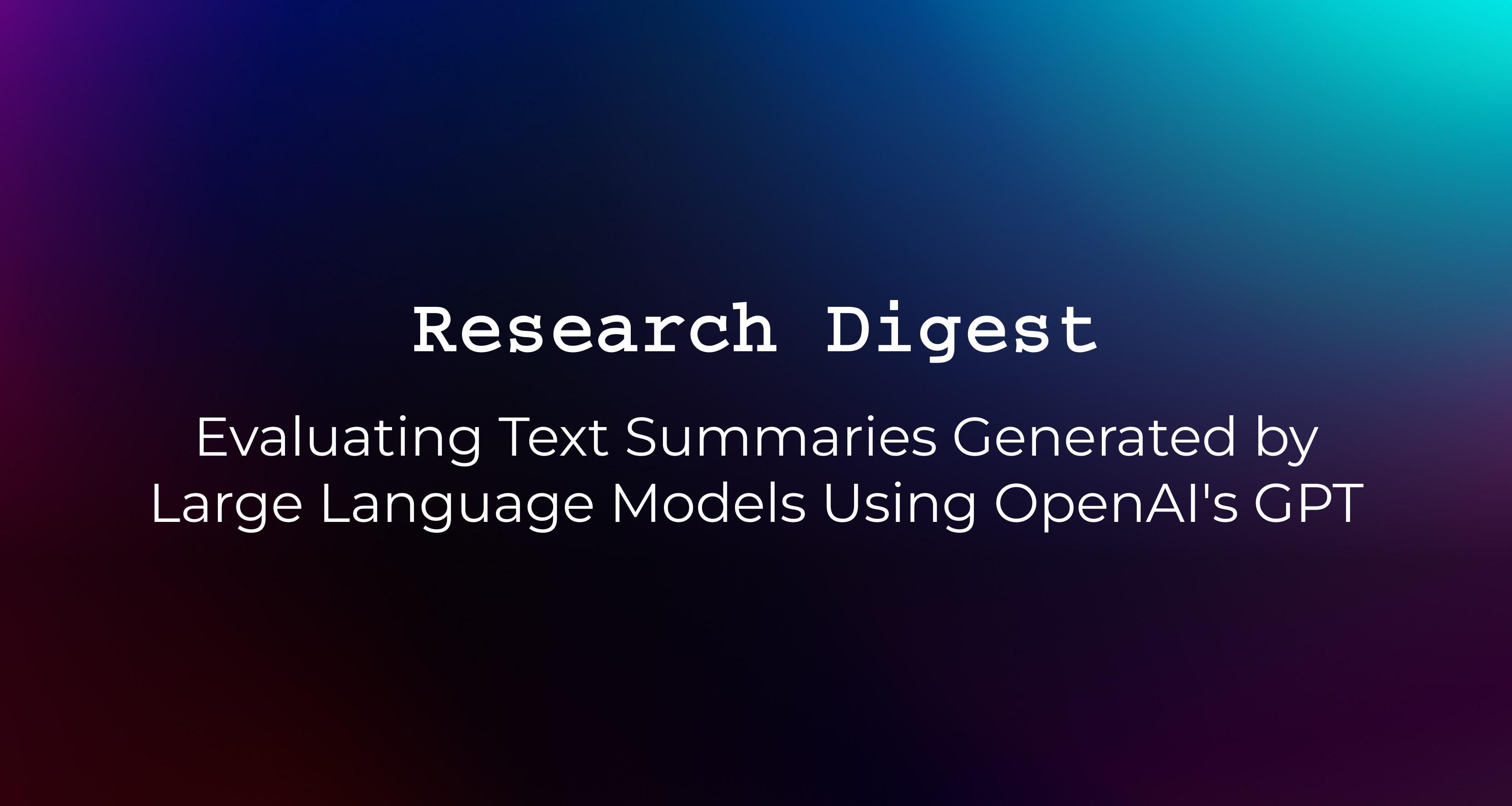 Evaluating Text Summaries Generated by Large Language Models Using OpenAI's GPT