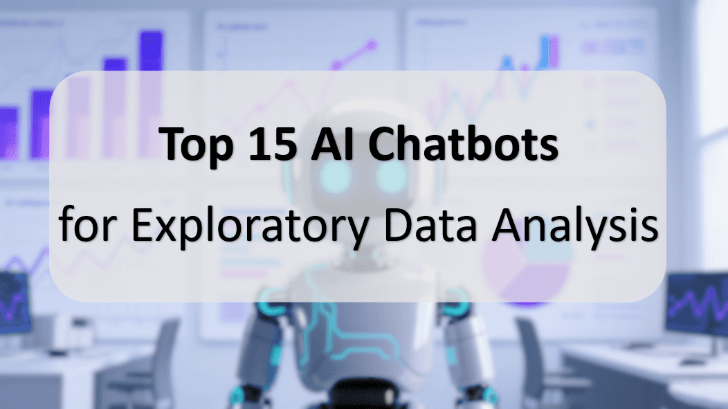 Top 15 AI Chatbots for Exploratory Data Analysis in November, 2025