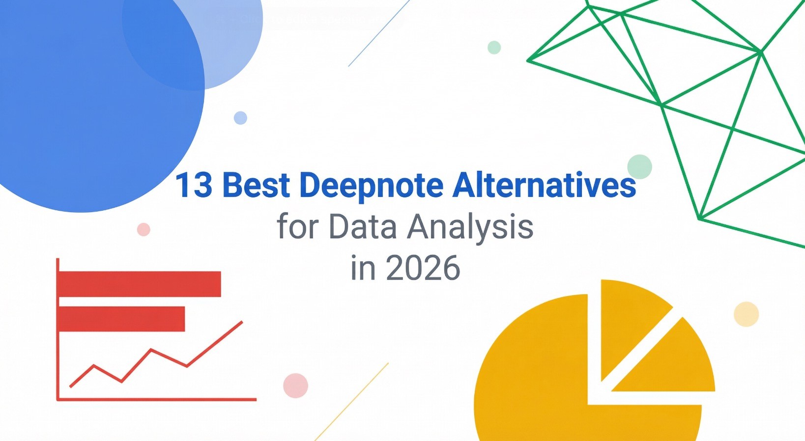 13 Best Deepnote Alternatives for Data Analysis in 2026