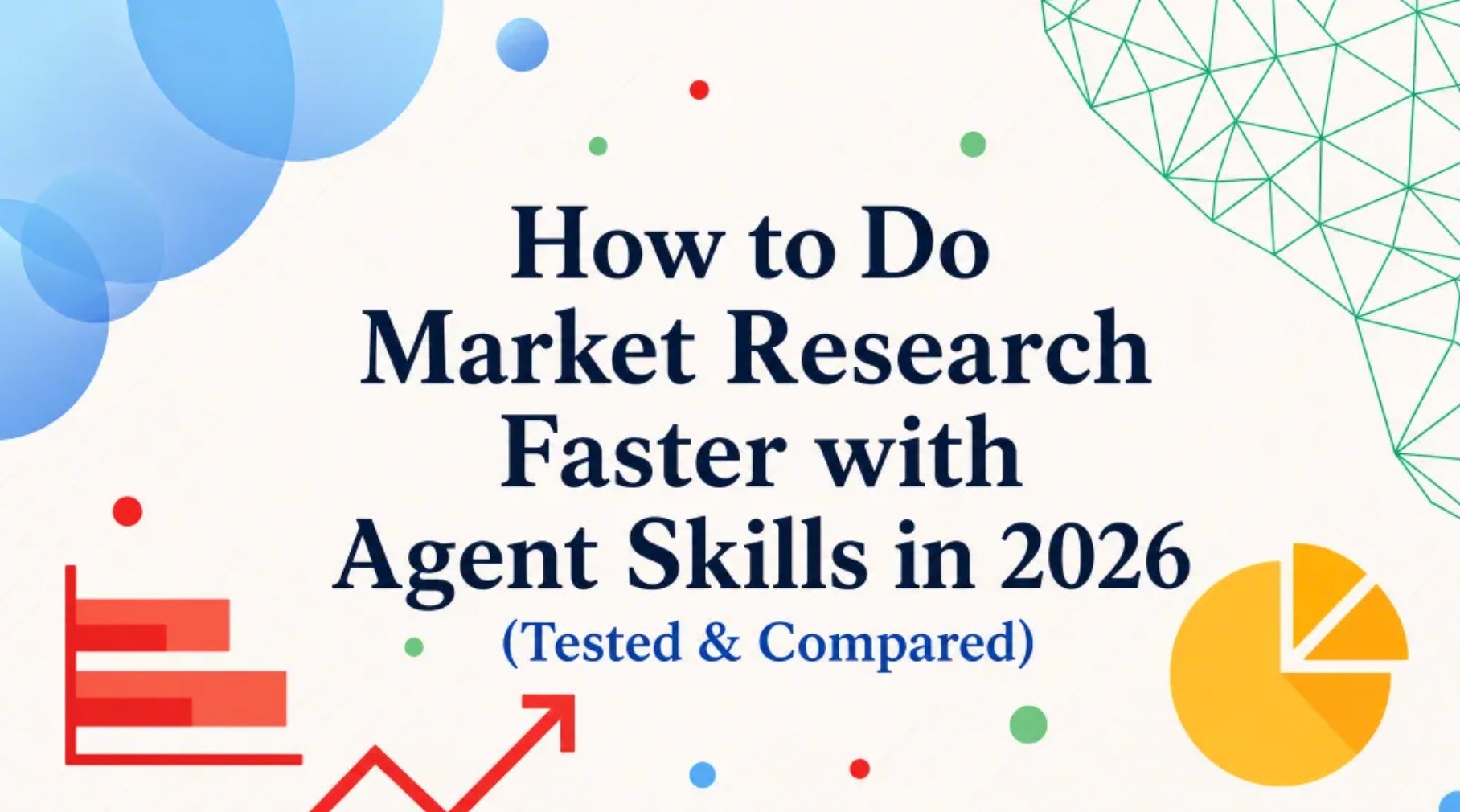 How to Do Market Research Faster with Agent Skills in 2026 (Tested & Compared)