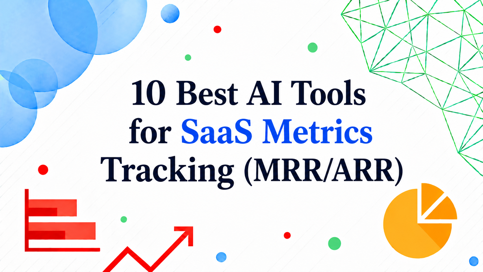 10 Best AI Tools for SaaS Metrics Tracking (MRR/ARR)