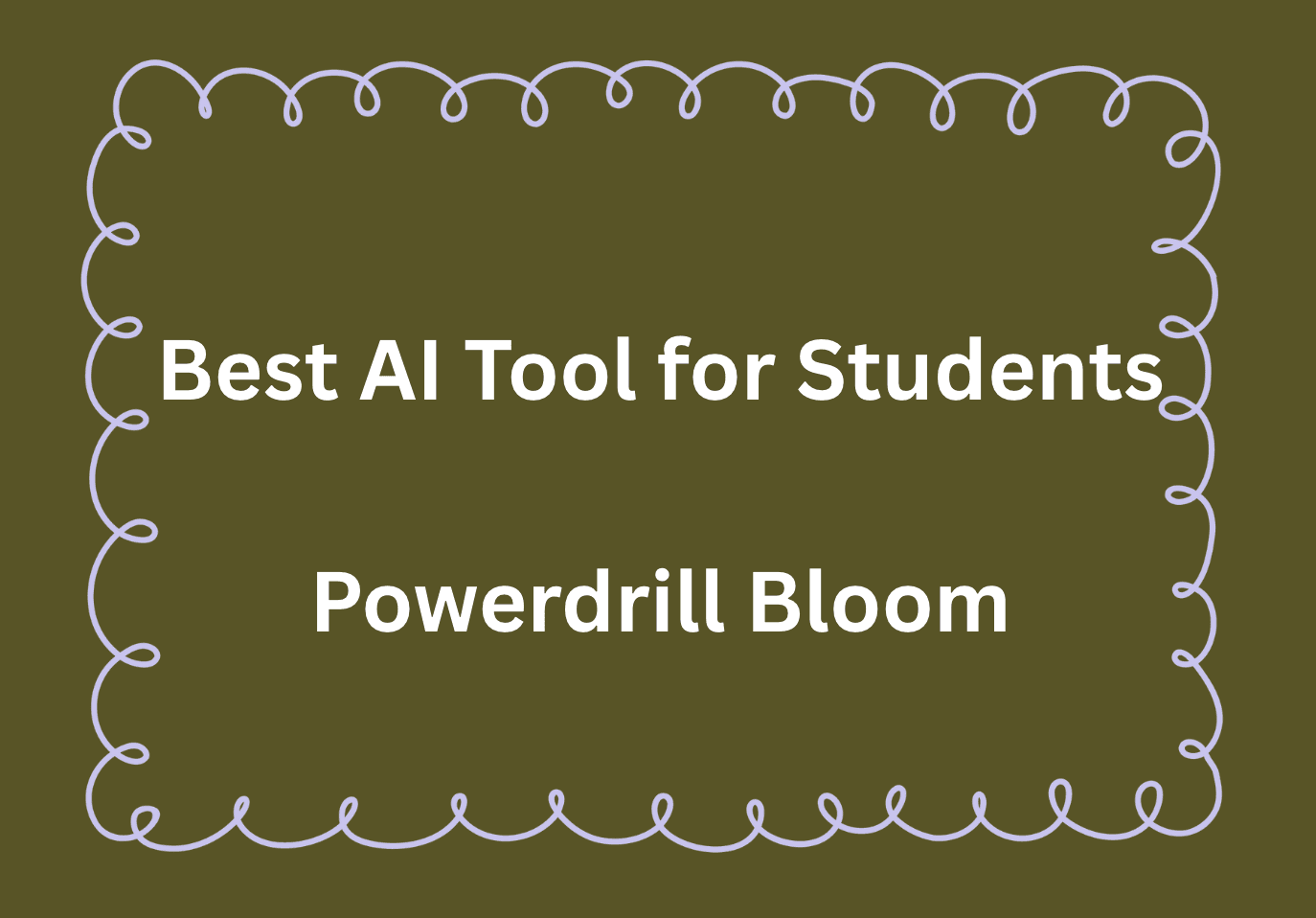 Best AI Tool for Students: Unlock a More Efficient Campus Life with Powerdrill Bloom